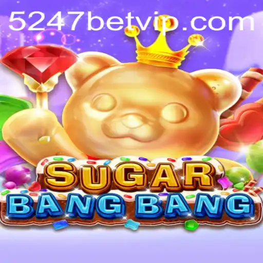 SUGARBANGBANG: Descubra o Mundo Doce de Emoções e Desafios com 5247bet
